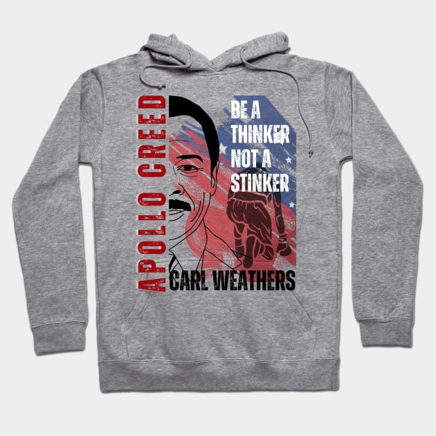 Apollo Creed - Be A thinker not a stinker Hoodie by RealNakama